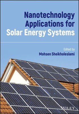 Nanotechnology Applications for Solar Energy Systems, Hardcover by Sheikholes...