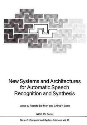 New Systems and Architectures for Automatic Speech Recognition and Synthesis,...
