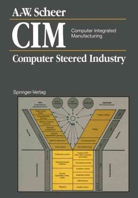 Cim Computer Integrated Manufacturing : Computer Steered Industry, Paperback ...