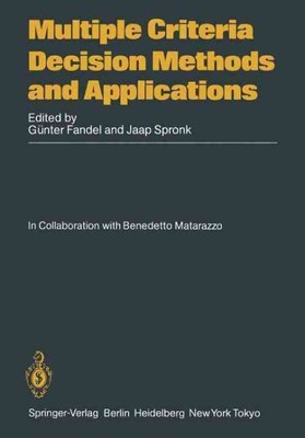 Multiple Criteria Decision Methods and Applications : Selected Readings of th...