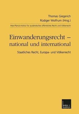 Einwanderungsrecht - National und International : Staatliches recht, Europa- ...