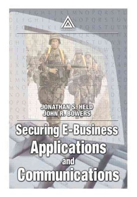 Securing E-Business Applications and Communications, Paperback by Held, Jonat...