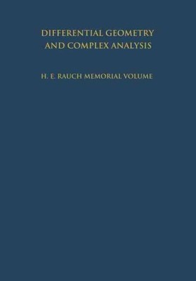 Differential Geometry and Complex Analysis : A Volume Dedicated to the Memory...