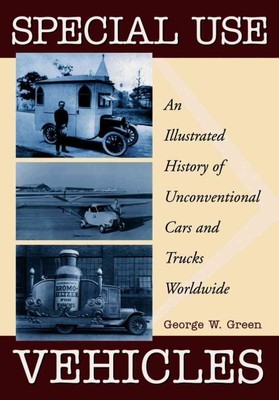 Special Use Vehicles : An Illustrated History of Unconventional Cars and Truc...
