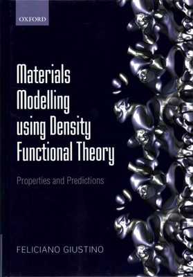Materials Modelling Using Density Functional Theory : Properties and Predicti...