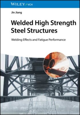 Welded High Strength Steel Structures : Welding Effects and Fatigue Performan...