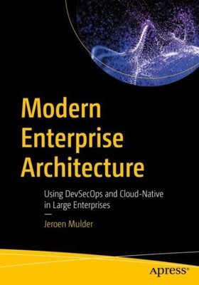Modern Enterprise Architecture : Using Devsecops and Cloud-native in Large En...