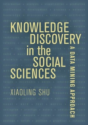 Knowledge Discovery in the Social Sciences : A Data Mining Approach, Paperbac...