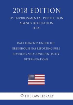 Data Elements Under The Greenhouse Gas Reporting Rule - Revisions And Confi...