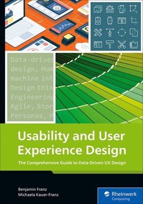 Usability And User Experience Design: The Comprehensive Guide To Data-Driven ...