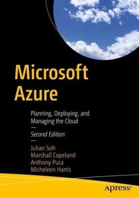 Microsoft Azure : Planning, Deploying, and Managing the Cloud, Paperback by C...
