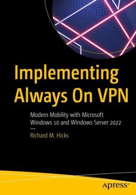 Implementing Always on VPN : Modern Mobility With Microsoft Windows 10 and Wi...