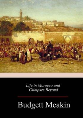 Life In Morocco And Glimpses Beyond