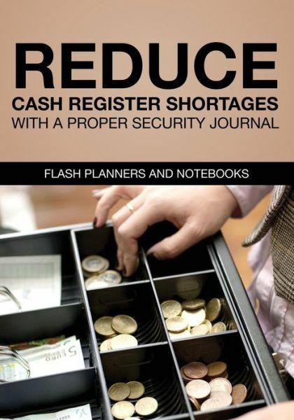 Reduce Cash Register Shortages With A Proper Security Journal