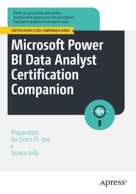 Microsoft Power Bi Data Analyst Certification Companion : Preparation for Exa...