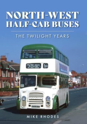 North-west Half-cab Buses : The Twilight Years, Paperback by Rhodes, Mike, Br...
