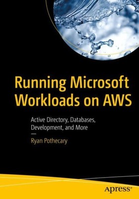 Running Microsoft Workloads on AWS : Active Directory, Databases, Development...