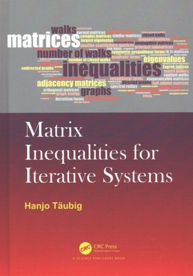 Matrix Inequalities for Iterative Systems, Hardcover by Taubig, Hanjo, Like N...