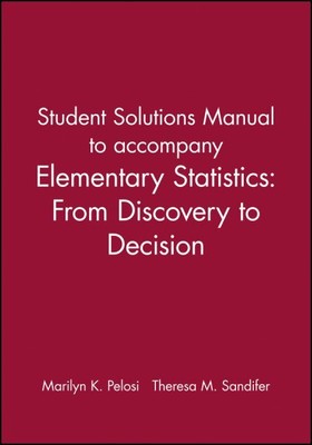 Elementary Statistics : From Discovery to Decision, Student Solutions Manual,...