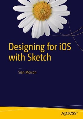 Designing for Ios With Sketch, Paperback by Morson, Sian, Brand New, Free shi...