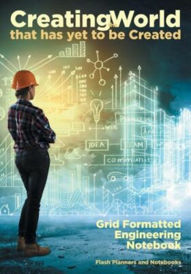 Creating The World That Has Yet To Be Created: Grid Formatted Engineering N...