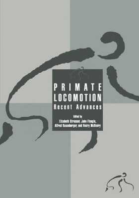 Primate Locomotion : Recent Advances, Hardcover by Strasser, Elizabeth (EDT);...