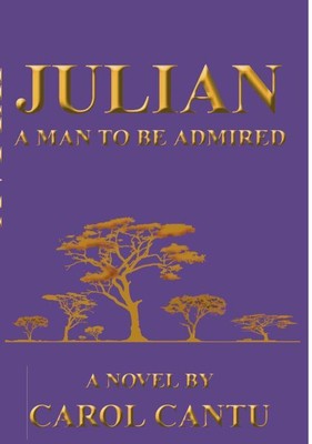 Julian : A Man to Be Admired, Paperback by Cantu, Carol, Like New Used, Free ...