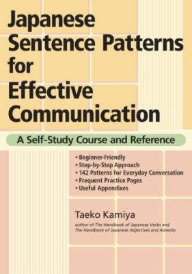 Japanese Sentence Patterns for Effective Communication : A Self-Study Course ...