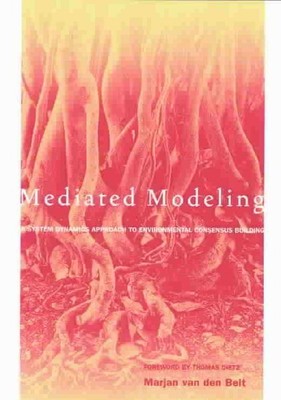 Mediated Modeling : A System Dynamics Approach to Environmental Consensus Bui...