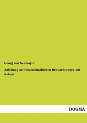 Anleitung Zu Wissenschaftlichen Beobachtungen Auf Reisen