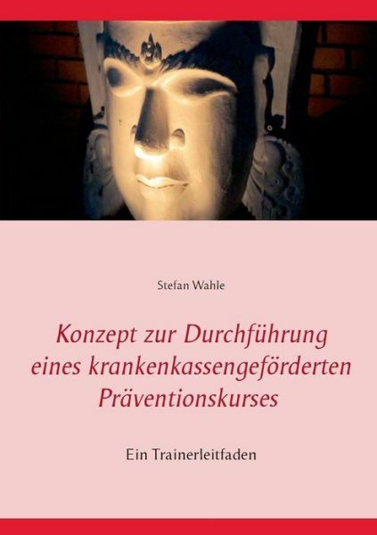 Konzept Zur Durchf?Hrung Eines Krankenkassengef?Rderten Pr?Ventionskurses: ...