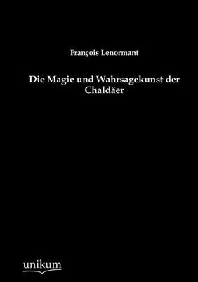 Die Magie Und Wahrsagekunst Der Chald Er