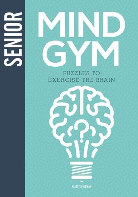 Senior Mind Gym : Puzzles to Exercise the Brain, Hardcover by McGowan, Kristy...