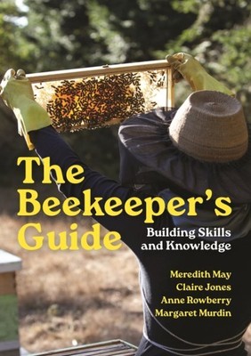 Beekeeper's Guide : Building Skills and Knowledge, Paperback by May, Meredith...