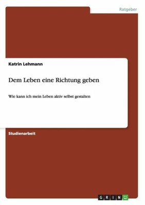 Dem Leben Eine Richtung Geben