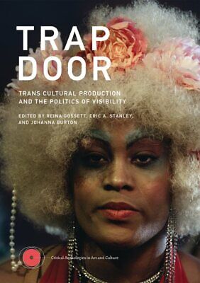Trap Door : Trans Cultural Production and the Politics of Visibility, Paperba...