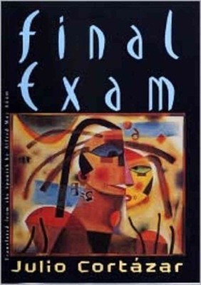 Final Exam, Paperback by Cortazar, Julio; MacAdam, Alfred (TRN), Brand New, F...