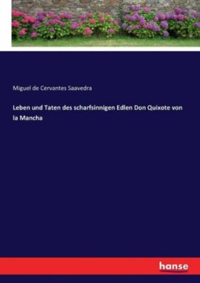 Leben Und Taten Des Scharfsinnigen Edlen Don Quixote Von La Mancha
