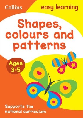Shapes, Colours and Patterns Ages 3-5 : Prepare for Preschool With Easy Home ...