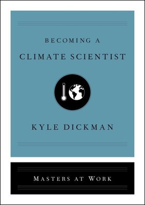Becoming a Climate Scientist, Hardcover by Dickman, Kyle, Brand New, Free shi...