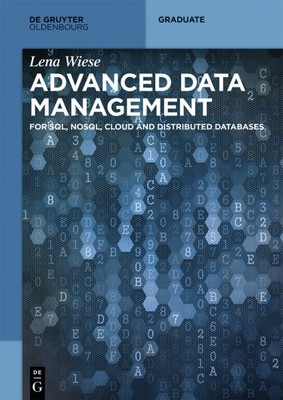 Advanced Data Management : For SQL, NoSQL, Cloud and Distributed Databases, P...