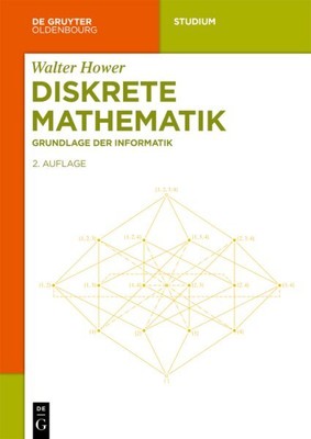 Diskrete Mathematik : Grundlage Der Informatik, Paperback by Hower, Walter, L...