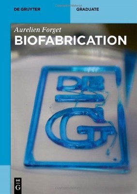 Biofabrication, Paperback by Forget, Aurelien, Brand New, Free shipping in th...