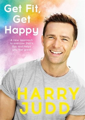 Get Fit, Get Happy : A New Approach to Exercise That's Fun and Helps You Feel...
