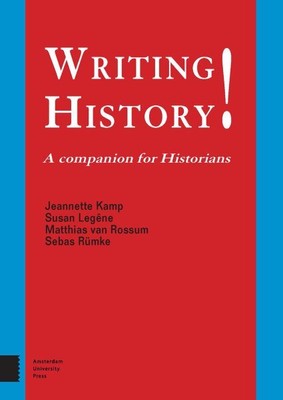 Writing History! : A Companion for Historians, Paperback by Kamp, Jeannette; ...