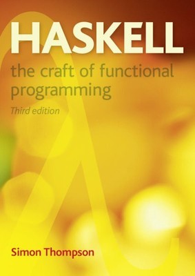 Haskell : The Craft of Functional Programming, Paperback by Thompson, Simon, ...