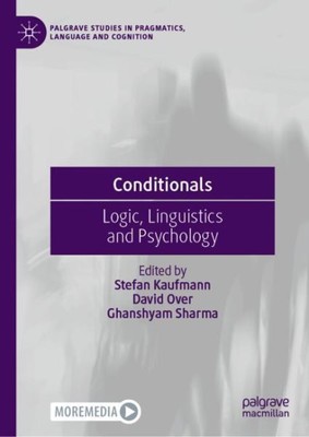Conditionals : Logic, Linguistics and Psychology, Hardcover by Kaufmann, Stef...