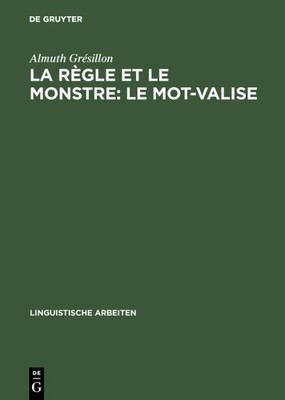 La Règle Et Le Monstre : Le Mot-valise; Interrogations Sur La Langue, À Parti...