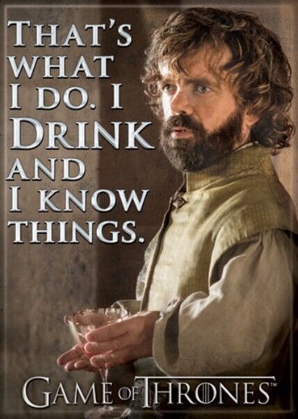 Game of Thrones Tyrion I Drink and I Know Things Photo Image Refrigerator Magnet