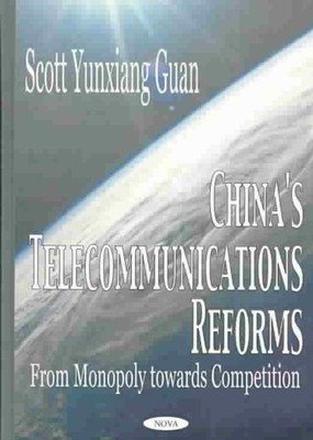 China's Telecommunications Reforms : From Monopoly Towards Competition, Paper...